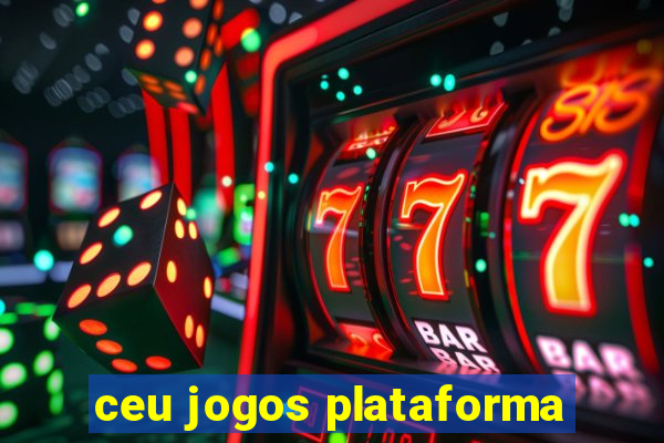 ceu jogos plataforma